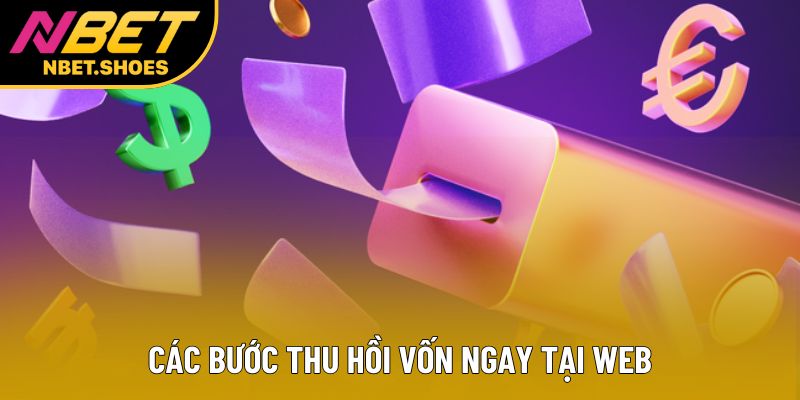 Các bước thu hồi vốn ngay tại web
