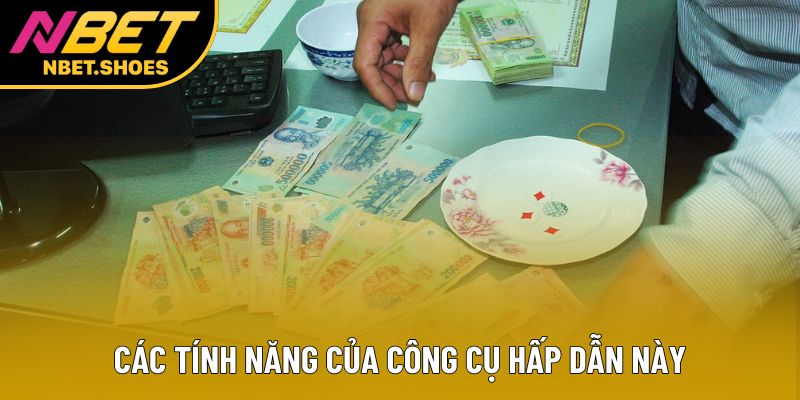 Các tính năng của công cụ hấp dẫn này