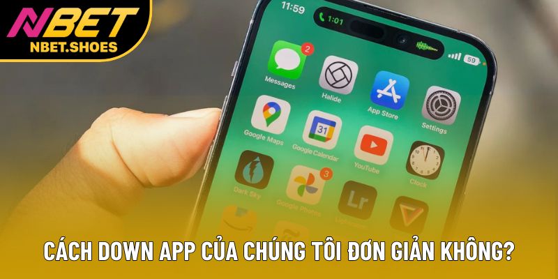 Cách down app của chúng tôi đơn giản không?
