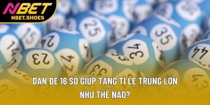 Dàn Đề 16 Số Giúp Tăng Tỉ Lệ Trúng Lớn Như Thế Nào?