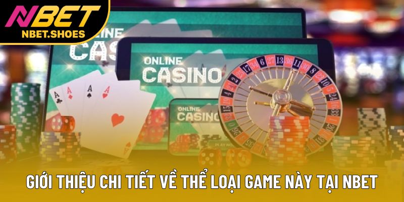 Giới thiệu chi tiết về thể loại game này tại Nbet