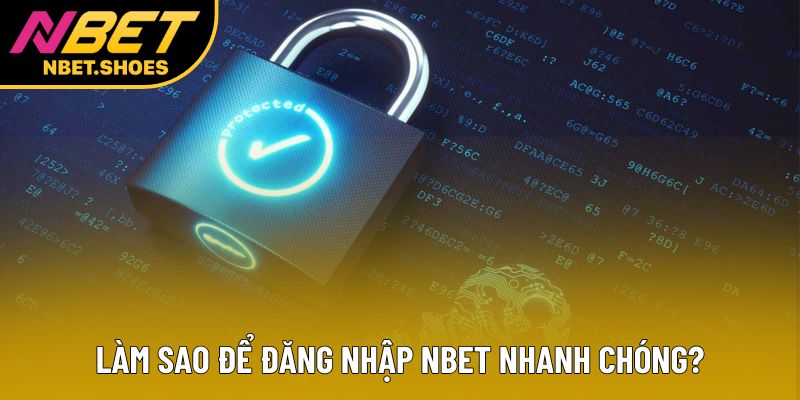 Làm sao để đăng nhập Nbet nhanh chóng?