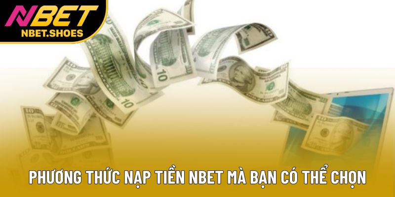 Phương thức nạp tiền Nbet mà bạn có thể chọn