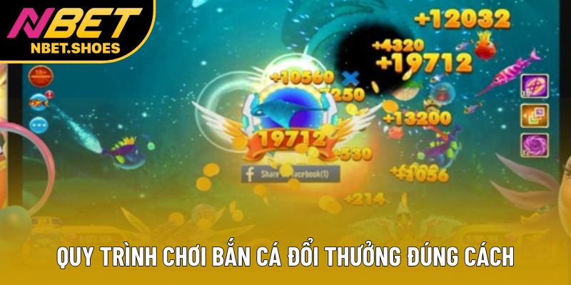 Quy trình chơi bắn cá đổi thưởng đúng cách