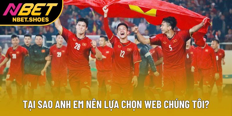 Tại sao anh em nên lựa chọn web chúng tôi?